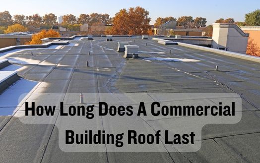 How Long Does A Commercial Building Roof Last