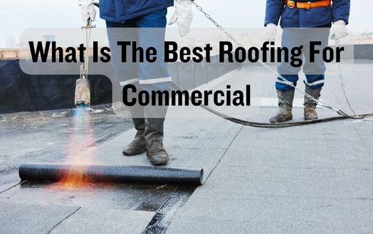 What Is The Best Roofing For Commercial