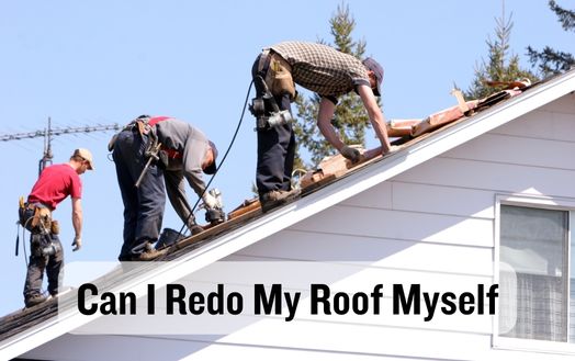 Can I Redo My Roof Myself