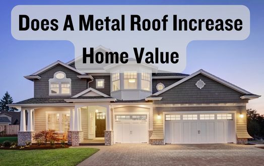 Does A Metal Roof Increase Home Value