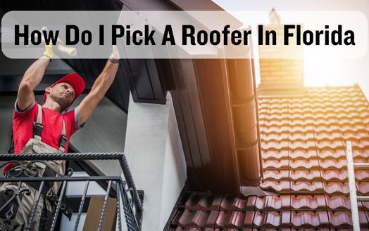 How Do I Pick A Roofer In Florida