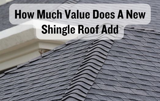 How Much Value Does A New Shingle Roof Add