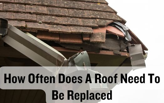 How Often Does A Roof Need To Be Replaced