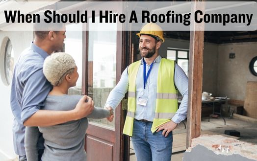 When Should I Hire A Roofing Company